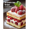 50 French Cake Recipes