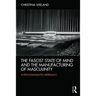 The Fascist State of Mind and the Manufacturing of Masculinity: A psychoanalytic approach