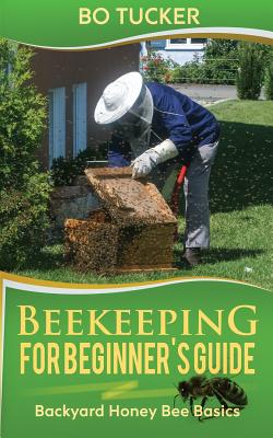 Beekeeping for Beginner's Guide: Backyard Honey Bee Basics - Paperback by Books by splitShops