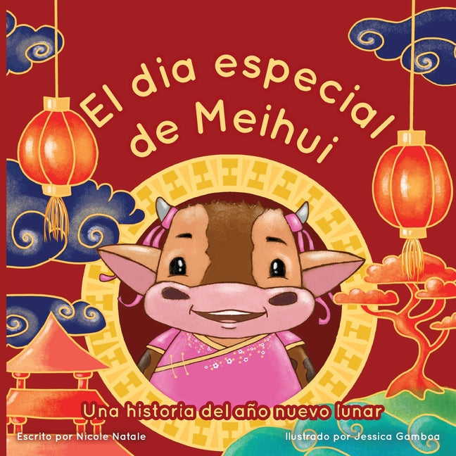 El Dia Especial De Meihui: Una historia del año nuevo lunar - Paperback by Books by splitShops