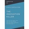 The Innovation Killer: How What We Know Limits What We Can Imagine and What Smart Companies Are Doing about It