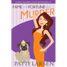 Fame and Fortune and Murder