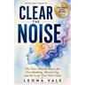 Clear The Noise: The Five-Minute Reset for Overthinking, Mental Fog, and the Loop That Won't Stop