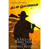 A Tale of Three Lions and Maiwa's Revenge: Two Allan Quatermain Adventures