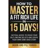How to Master a Fit Rich Life in 15 Days!: Tactical Advice to Crush Your Self-Limiting Beliefs and Create Your Own Come Back Story