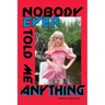 Nobody Ever Told Me Anything