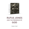 Quaker Quicks: Rufus Jones and the Presence of God