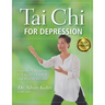 Tai Chi for Depression: A 10-Week Program to Empower Yourself and Beat Depression