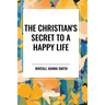 The Christian's Secret to a Happy Life
