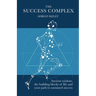 The Success Complex: Ancient Wisdom, the Building Blocks of Life and Your Path to Sustained Success