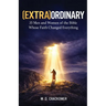 (Extra)Ordinary: 35 Men and Women of the Bible Whose Faith Changed Everything