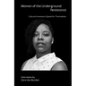 Women of the Underground: Resistance: Cultural Innovators Speak for Themselves