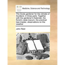 The Scots Gardener for the Climate of Scotland, in Three Parts: Together with the Gardener's Kalendar, the Florist's Vade-Mecum, the Practical Bee-Mas