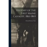 History of the First Maine Cavalry, 1861-1865