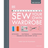 Sew Your Own Wardrobe: More Than 80 Techniques