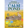 Further Adventures at Calm Pond