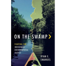 On the Swamp: Fighting for Indigenous Environmental Justice