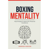 Boxing Mentality: Psychological Lessons for Personal Excellence