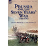 Prussia and the Seven Years' War 1756-1763