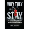 Why They Stay: Sex Scandals, Deals, and Hidden Agendas of Nine Political Wives