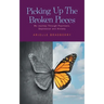 Picking Up The Broken Pieces: My Journey Through Psychosis, Depression and Anxiety