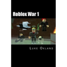 Roblox War 1: An Unofficial Novel