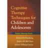 Cognitive Therapy Techniques for Children and Adolescents: Tools for Enhancing Practice