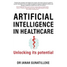 Artificial Intelligence in Healthcare: Unlocking its Potential