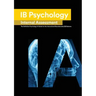 IB Psychology Internal Assessment: The Definitive Psychology [HL/SL] IA Guide For the International Baccalaureate [IB] Diploma