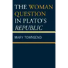 The Woman Question in Plato's Republic