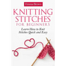 Knitting Stitches for Beginners: Learn How to Knit Stitches Quick and Easy