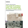Italians in Africa and the Japanese in South East Asia: Stark Differences and Surprising Similarities in the Age of Expansion
