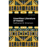 Unwritten Literature of Hawaii: The Sacred Songs of the Hula