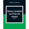 Mckinney'S Consolidated Laws Of New York Annotated; As Amended To The Close Of The Regular Session Of The Legislature Of 1916; (Books 16) Education La