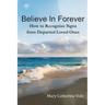 Believe In Forever: How to Recognize Signs From Departed Loved Ones