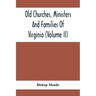 Old Churches, Ministers And Families Of Virginia (Volume II)