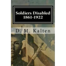 Soldiers Disabled 1861-1922: Civil War Disabled Veterans and the Old Soldiers' Homes