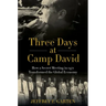 Three Days at Camp David: How a Secret Meeting in 1971 Transformed the Global Economy