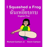 I Squashed a Frog: Children's Picture Book English-Thai (Bilingual Edition)