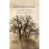 At the Time of Death: Symbols & Rituals for Caregivers & Chaplains