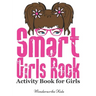 Smart Girls Rock: Activity Book for Girls: Color, Draw, Read, Write, Mazes, Puzzles, and More!