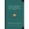 Life of Reverend Justin Perkins: Pioneer Missionary to Persia (1887)