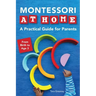 Montessori at Home: A Practical Guide for Parents