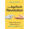 The AgeTech Revolution: A Book about the Intersection of Aging and Technology