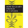 How to Learn French in Canada: A Handbook for English Canadians