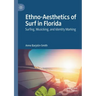 Ethno-Aesthetics of Surf in Florida: Surfing, Musicking, and Identity Marking