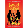 Good Jokes for Hard Times: 102 of My Best Repeatable Jokes