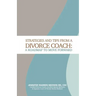 Strategies and Tips from a Divorce Coach: A Roadmap to Move Forward