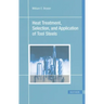 Heat Treatment, Selection, and Application of Tool Steels 2e