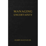 Managing Uncertainty